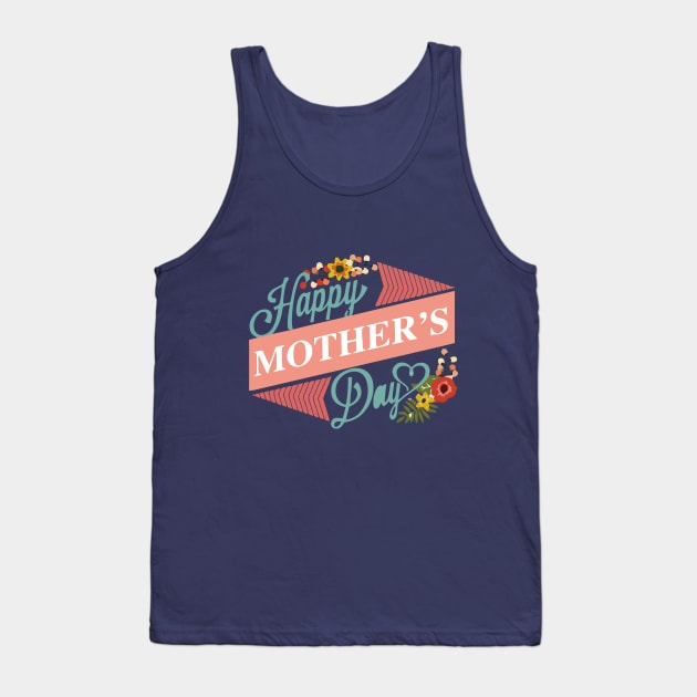 Happy Mothers Day Tank Top by ISSAM-T